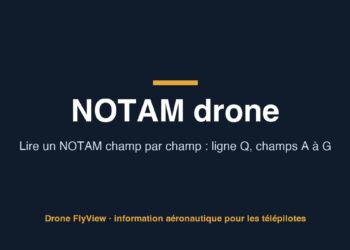 NOTAM drone : lire un NOTAM champ par champ