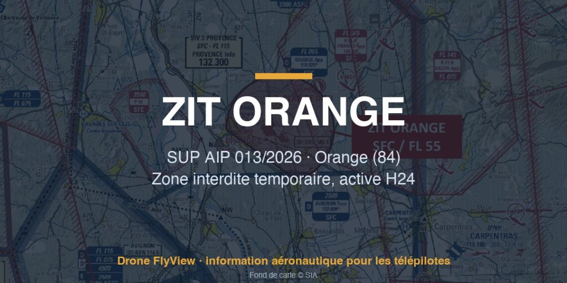 013/2026 — ZIT ORANGE : une zone interdite temporaire H24 au-dessus d'installations de défense à Orange (84)