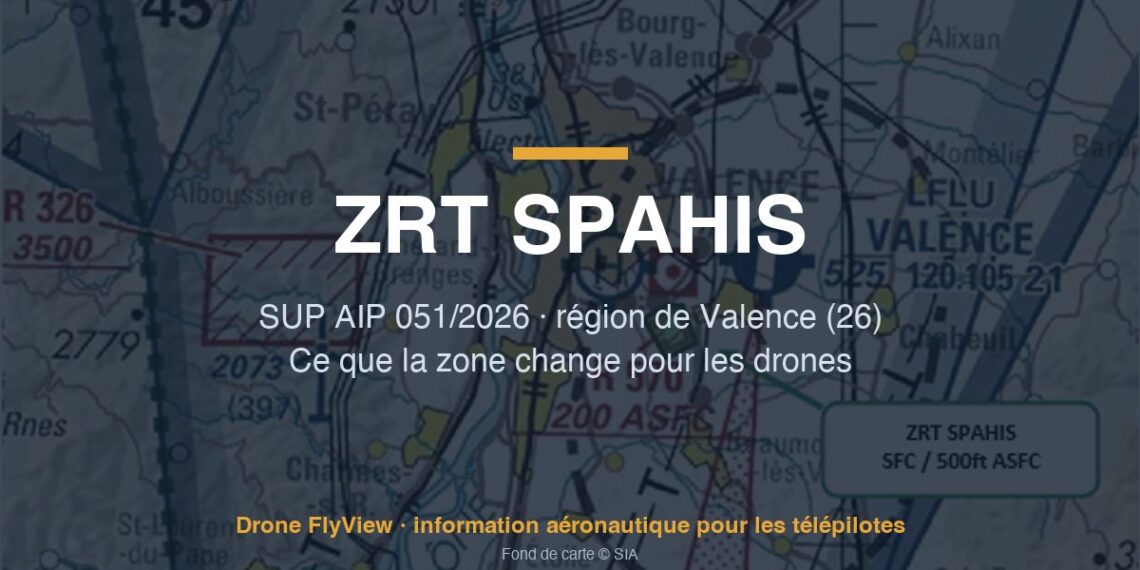 051/2026 — ZRT SPAHIS : une zone réglementée temporaire pour des vols de drones militaires près de Valence (26)