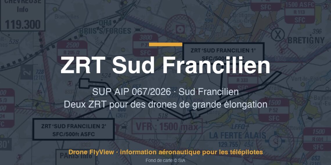 067/2026 — ZRT Sud Francilien 1 et 2 : deux zones pour des drones de grande élongation au sud de Paris