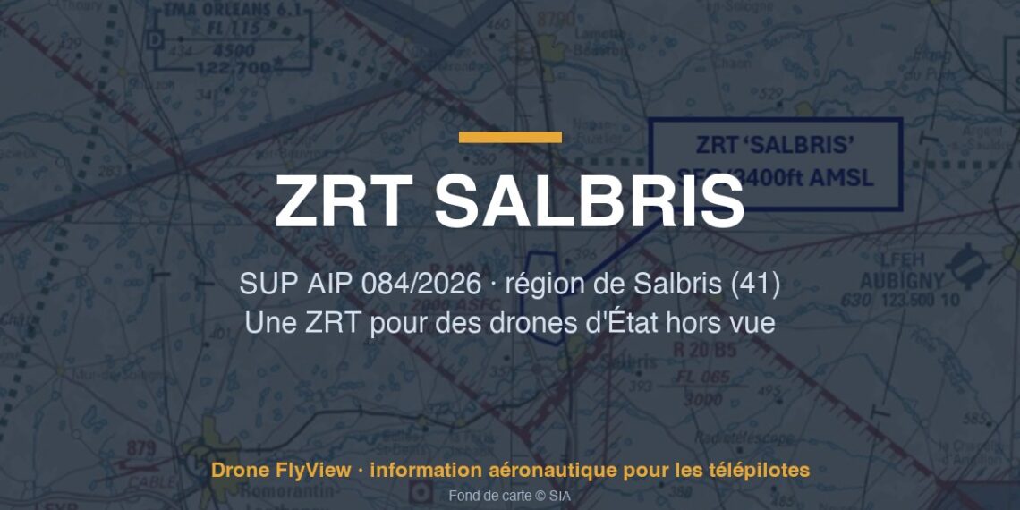 084/2026 — ZRT SALBRIS : une zone pour des drones d'État hors vue dans la région de Salbris (41)