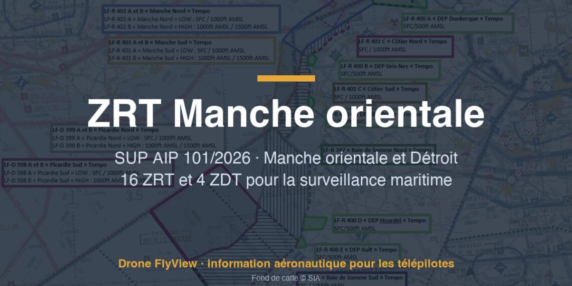 101/2026 — ZRT Manche orientale : 16 ZRT et 4 ZDT en mer, de Dieppe à Dunkerque, pour des drones de surveillance