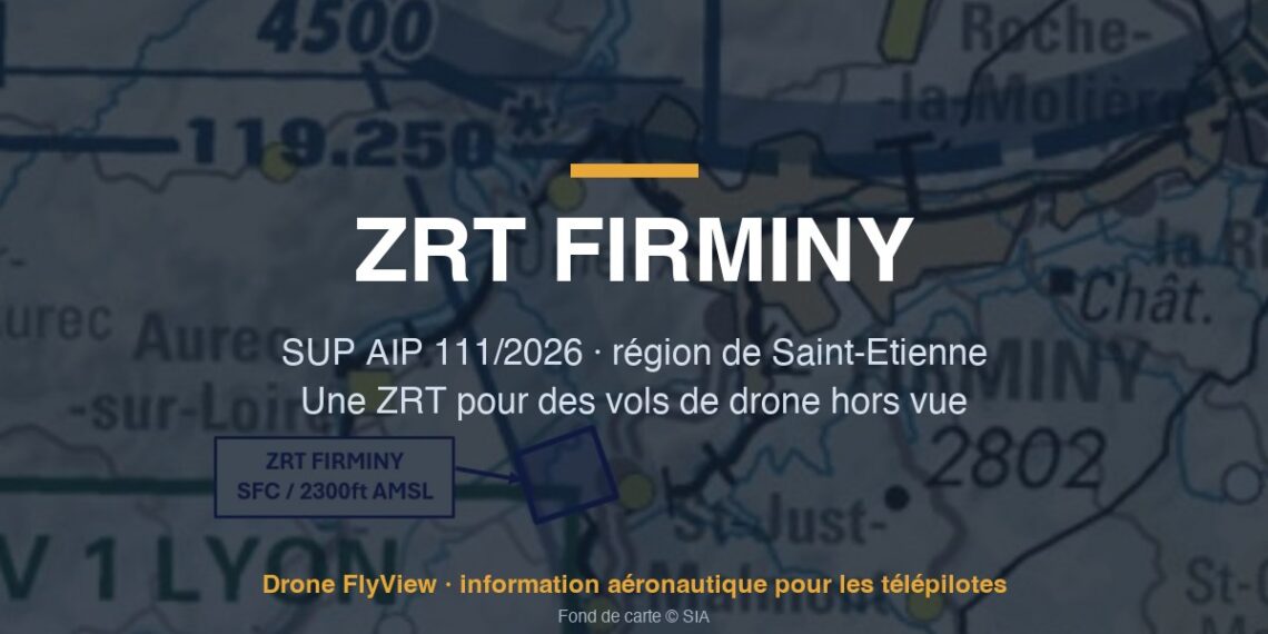 111/2026 — ZRT FIRMINY : une zone pour des vols de drone hors vue dans la région de Saint-Etienne