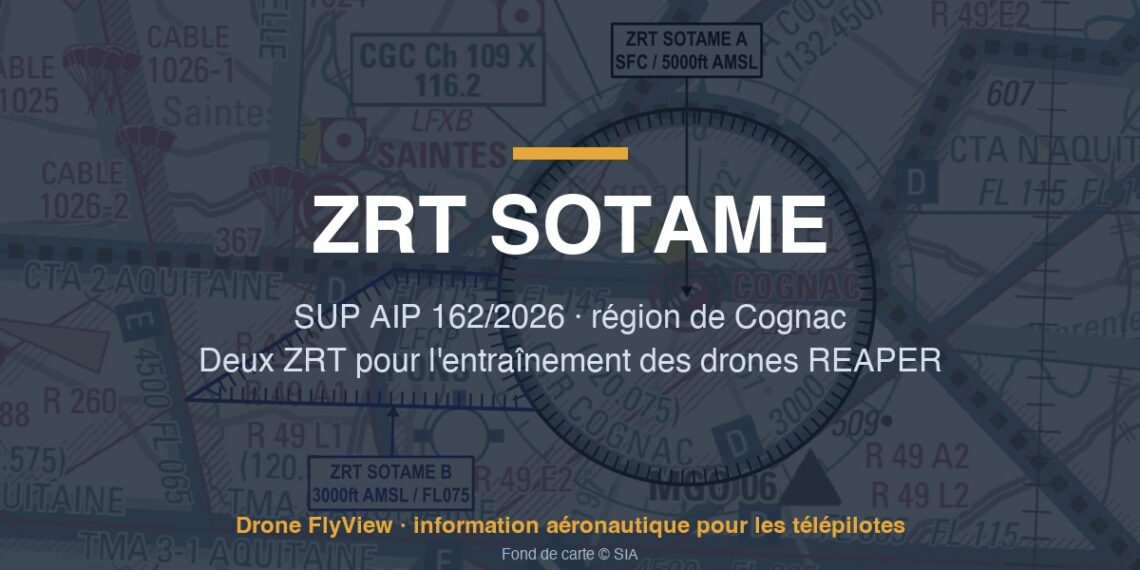 162/2026 — ZRT SOTAME ALPHA et BRAVO : deux zones pour l'entraînement des drones REAPER à Cognac