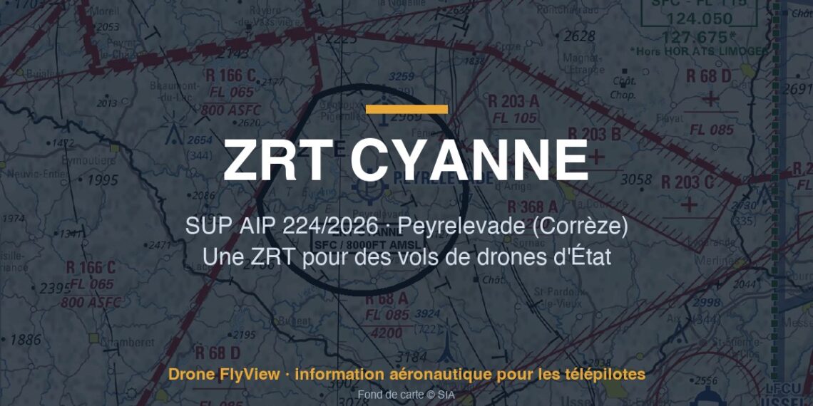 224/2026 — ZRT CYANNE : vols de drones d'État à Peyrelevade, en Corrèze, du 26 au 30 octobre 2026