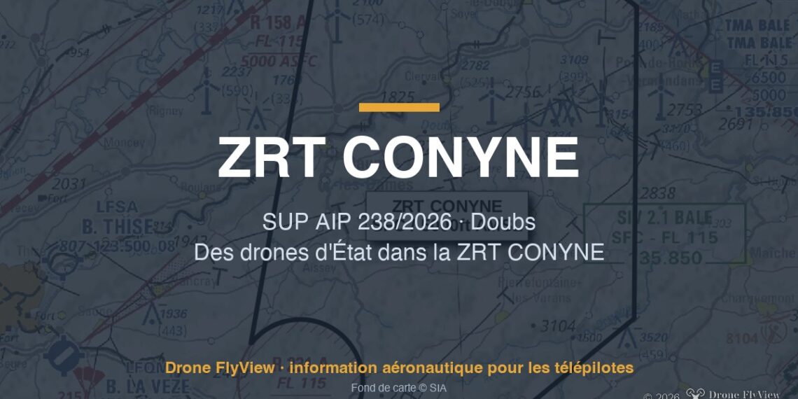 238/2026 — ZRT CONYNE : des drones d'État entre Baume-les-Dames et L'Isle-sur-le-Doubs jusqu'en juin 2027